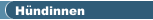 H&uuml;ndinnen